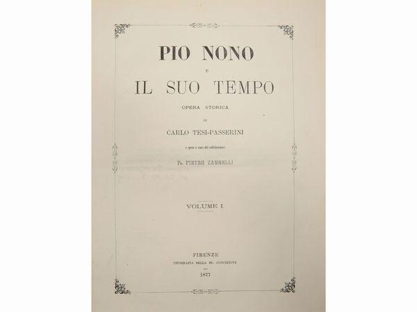 Carlo Tesi-Passerini : Pio nono e il suo tempo: opera storica  - Asta La Collezione Bucciarelli: libri antichi ed incunaboli - Associazione Nazionale - Case d'Asta italiane