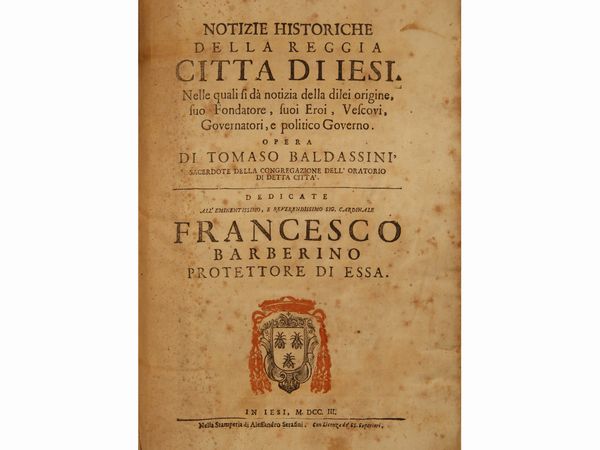 Tommaso Baldassini : Notizie historiche della reggia citta di Iesi...  - Asta La Collezione Bucciarelli: libri antichi ed incunaboli - Associazione Nazionale - Case d'Asta italiane