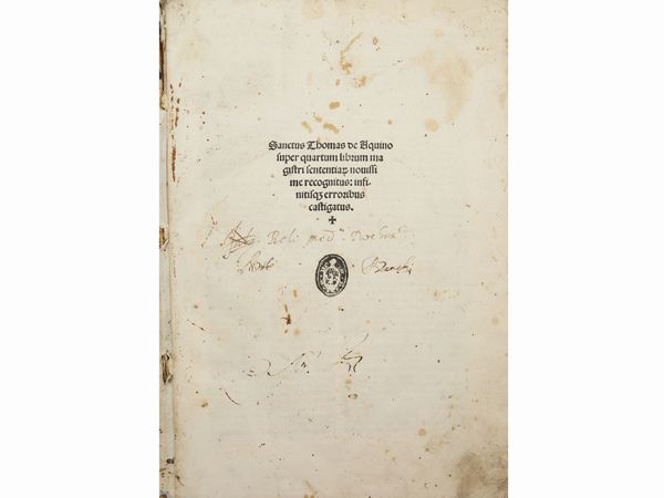 Tommaso d'Aquino : Sanctus Thomas de Aquino super quartum librum magistri sententiarum nouissime recognitus  - Asta La Collezione Bucciarelli: libri antichi ed incunaboli - Associazione Nazionale - Case d'Asta italiane