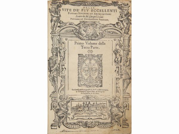 Giorgio Vasari : Le vite de' piu eccellenti pittori, scultori, e architettori... Primo Volume della Terza Parte  - Asta La Collezione Bucciarelli: libri antichi ed incunaboli - Associazione Nazionale - Case d'Asta italiane