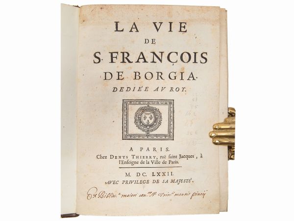 Antoine Verjus : La vie de S. Franois de Borgia. Dedie au roy  - Asta La Collezione Bucciarelli: libri antichi ed incunaboli - Associazione Nazionale - Case d'Asta italiane