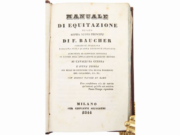 François Baucher : Manuale di equitazione basato sopra nuovi principj  - Asta La Collezione Bucciarelli: libri antichi ed incunaboli - Associazione Nazionale - Case d'Asta italiane