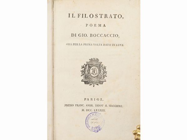 GIOVANNI BOCCACCIO : Il Filostrato, poema di Gio. Boccaccio, ora per la prima volta dato in luce  - Asta La Collezione Bucciarelli: libri antichi ed incunaboli - Associazione Nazionale - Case d'Asta italiane