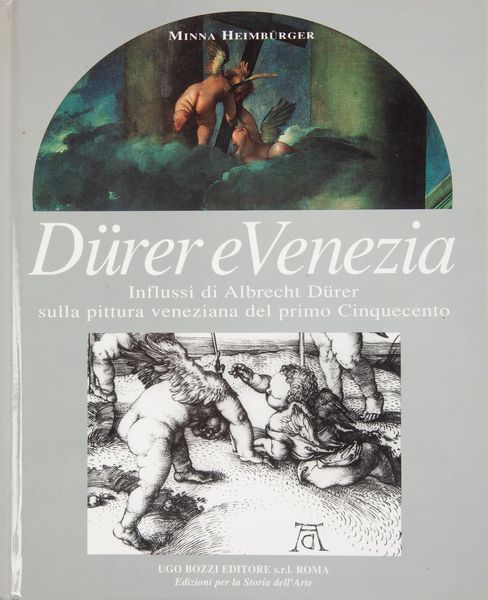 Minna Heimburger. Durer e Venezia. Influssi di Albrecht Durer sulla pittura veneziana del primo Cinquecento  - Asta Asta a Tempo - Libri d'Arte e da Collezione - Associazione Nazionale - Case d'Asta italiane