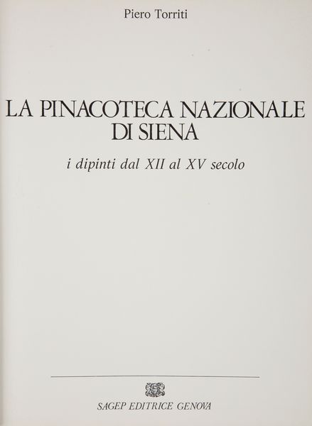 Piero Torriti. La pinacoteca nazionale di Siena  - Asta Asta a Tempo - Libri d'Arte e da Collezione - Associazione Nazionale - Case d'Asta italiane