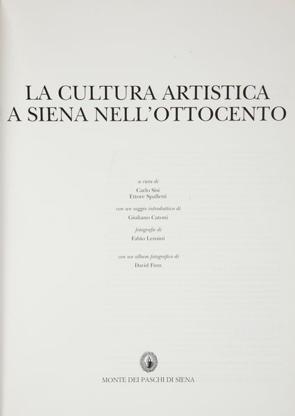C. Sisi, E. Spalletti. La cultura artistica a Siena nell'800  - Asta Asta a Tempo - Libri d'Arte e da Collezione - Associazione Nazionale - Case d'Asta italiane