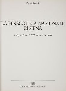 Piero Torriti. La pinacoteca nazionale di Siena  - Asta Asta a Tempo - Libri d'Arte e da Collezione - Associazione Nazionale - Case d'Asta italiane