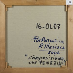 MESISCA ROMEO (n. 1944) : Composizione con Venezia.  - Asta Asta 394 | ARTE MODERNA E CONTEMPORANEA Virtuale - Associazione Nazionale - Case d'Asta italiane