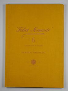 BARTOLINI SIGRFIDO (1932 - 2007) : Cartella composta da n.6 fogli. Felici Memorie.  - Asta Asta 394 | ARTE MODERNA E CONTEMPORANEA Virtuale - Associazione Nazionale - Case d'Asta italiane