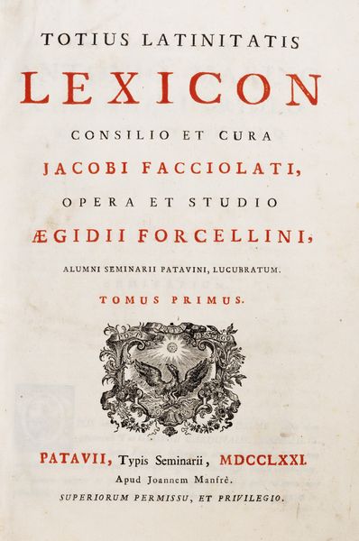 Jacopo Facciolati, : Totius Latinitatis Lexicon  - Asta Libri, Autografi e Stampe - Associazione Nazionale - Case d'Asta italiane