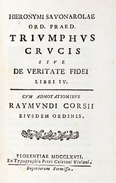 Savonarola, Girolamo : Triumphus Crucis sive De Veritate Fidei  - Asta Libri, Autografi e Stampe - Associazione Nazionale - Case d'Asta italiane