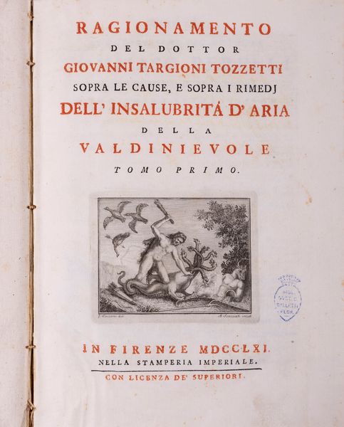 Giovanni Targioni Tozzetti : Ragionamento del dottor Giovanni Targioni Tozzetti sopra le cause, e sopra i rimedj dell'insalubrità d'aria della Valdinievole  - Asta Libri, Autografi e Stampe - Associazione Nazionale - Case d'Asta italiane