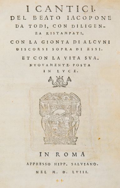 Jacopone da Todi : I Cantici del beato Iacopone da Todi, con diligenza ristampati, con la gionta di alcuni discorsi sopra di essi  - Asta Libri, Autografi e Stampe - Associazione Nazionale - Case d'Asta italiane