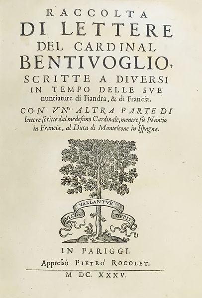 Bentivoglio, Guido : Raccolta di lettere del Cardinale Bentivoglio scritte a diversi in tempo delle sue nuntiature di Fiandra & di Francia  - Asta Libri, Autografi e Stampe - Associazione Nazionale - Case d'Asta italiane