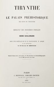 Henri Schliemann : Tirynthe. Le Palais préhistorique des rois de Tirynthe.  - Asta Libri, Autografi e Stampe - Associazione Nazionale - Case d'Asta italiane