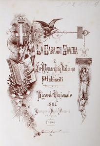 La Casa di Savoia e la monarchia italiana. Plebisciti. Ricordo nazionale  - Asta Libri, Autografi e Stampe - Associazione Nazionale - Case d'Asta italiane