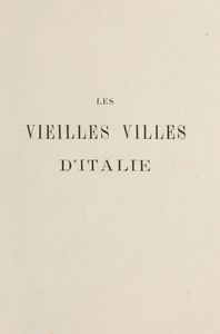 Albert Robida : Les Vieilles Villes d'Italie  - Asta Libri, Autografi e Stampe - Associazione Nazionale - Case d'Asta italiane