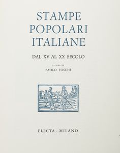 Paolo Toschi : Stampe popolari italiane dal XV al XX secolo  - Asta Libri, Autografi e Stampe - Associazione Nazionale - Case d'Asta italiane