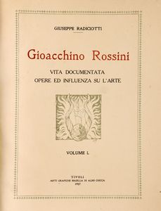 GIUSEPPE RADICIOTTI : Gioacchino Rossini  - Asta Libri, Autografi e Stampe - Associazione Nazionale - Case d'Asta italiane