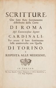 Chiesa cattolica e Piemonte - Scritture che sono state secretamente distribuite dalla Corte di Roma agli eminentissimi signori cardinali, per avere il loro sentimento sulle controversie con quella di Torino e risposta alle medesime