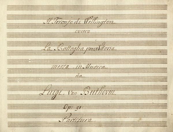 LUDWIG VAN BEETHOVEN : Il trionfo di Wellington / ovvero / La Battaglia presso Vittoria [...].  - Asta Libri, autografi e manoscritti - Associazione Nazionale - Case d'Asta italiane