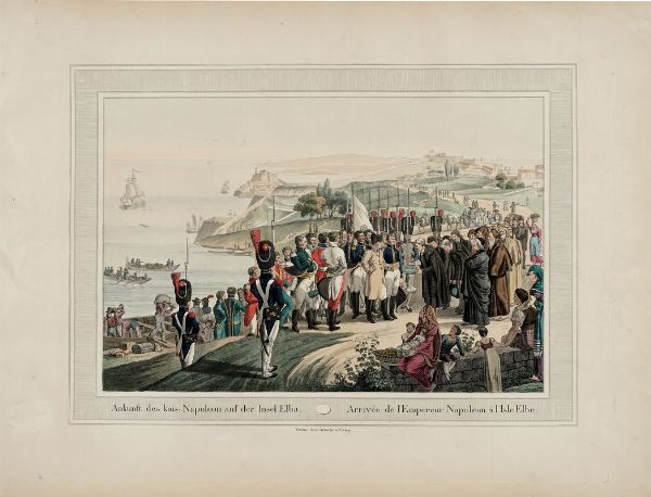 Ankunft des kais: Napoleon auf der Insel Elba. Arrive de l?Empereur Napoleon  l?Isle Elbe / Flucht von der Insel Elbe den 26 Februar 1815. Fuite de Bonaparte de l?Isle d?Elbe le 26 Fevrier 1815.  - Asta Libri, autografi e manoscritti - Associazione Nazionale - Case d'Asta italiane