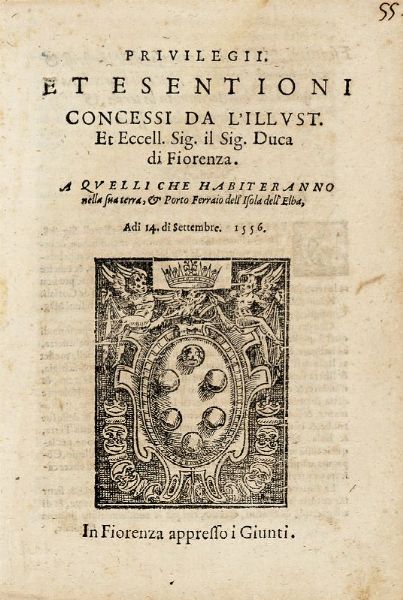 Privilegii et esentioni concessi da l'Illust. et eccell. Sig. il Sig. Duca di Fiorenza. A quelli che Habiteranno nella sua terra, & Porto Ferraio dell'Isola dell'Elba...  - Asta Libri, autografi e manoscritti - Associazione Nazionale - Case d'Asta italiane