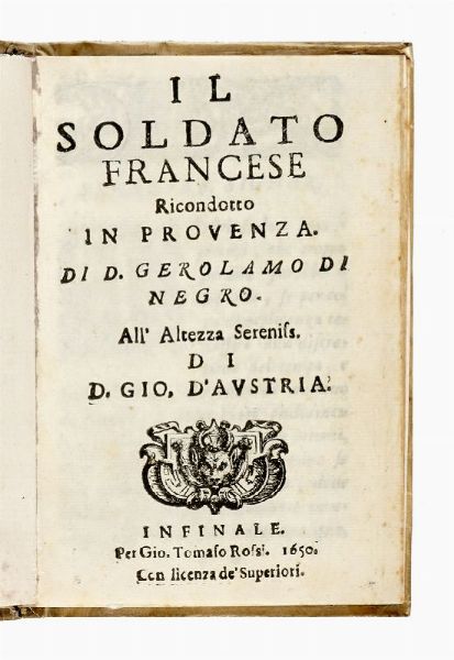 GIROLAMO DI NEGRO : Il soldato francese ricondotto in Provenza...  - Asta Libri, autografi e manoscritti - Associazione Nazionale - Case d'Asta italiane