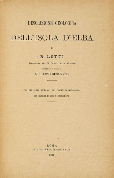 BERNARDINO LOTTI : Descrizione geologica dell'isola d'Elba...  - Asta Libri, autografi e manoscritti - Associazione Nazionale - Case d'Asta italiane