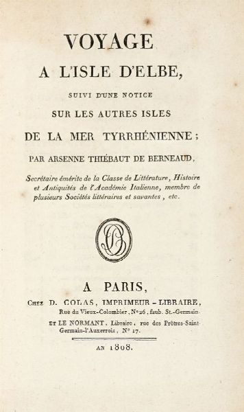ARSENNE THIBAUT DE BERNEAUD : Voyage a l'isle d'Elbe suivi d'une notice sur les autres isles de la mer Tyrrhenienne.  - Asta Libri, autografi e manoscritti - Associazione Nazionale - Case d'Asta italiane