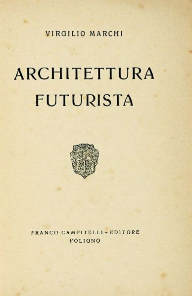 Virgilio Marchi : Architettura futurista.  - Asta Libri, autografi e manoscritti - Associazione Nazionale - Case d'Asta italiane