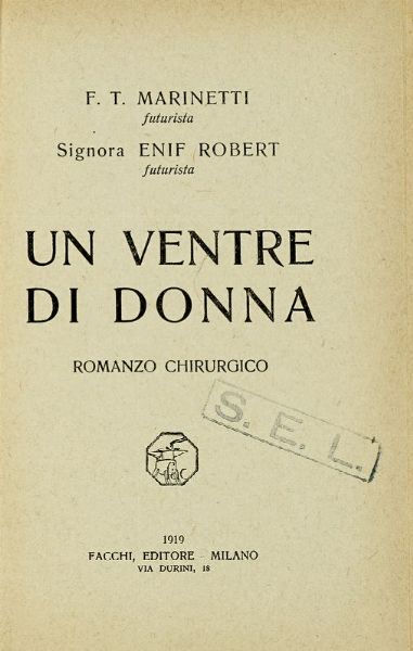Filippo Tommaso Marinetti : Un ventre di donna. Romanzo chirurgico.  - Asta Libri, autografi e manoscritti - Associazione Nazionale - Case d'Asta italiane