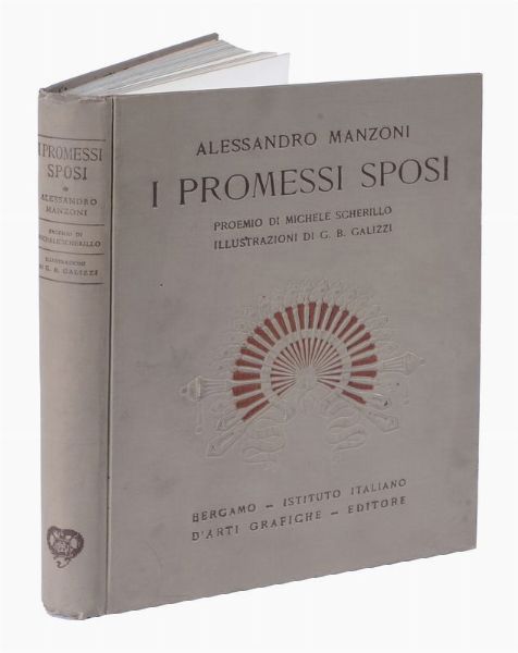 ALESSANDRO MANZONI : I promessi sposi. Storia milanese del secolo XVII scoperta e rifatta [...]. Con proemio di Michele Scherillo e illustrazioni di G.B. Galizzi.  - Asta Libri, autografi e manoscritti - Associazione Nazionale - Case d'Asta italiane