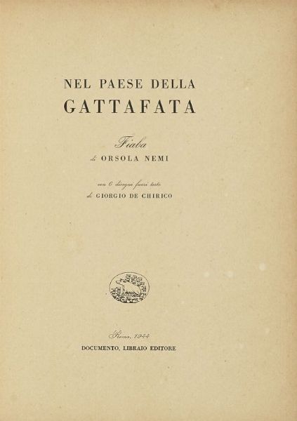 ORSOLA [PSEUD. DI VEZZANI FLORA] NEMI : Nel paese della gattafata. Fiaba [...] con 6 disegni fuori testo di Giorgio de Chirico.  - Asta Libri, autografi e manoscritti - Associazione Nazionale - Case d'Asta italiane