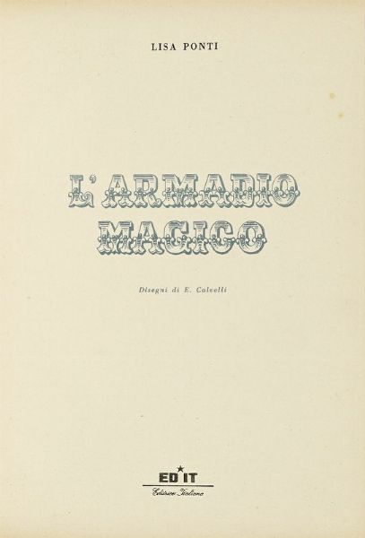 LISA PONTI : L'armadio magico. Disegni di E. Calvetti.  - Asta Libri, autografi e manoscritti - Associazione Nazionale - Case d'Asta italiane