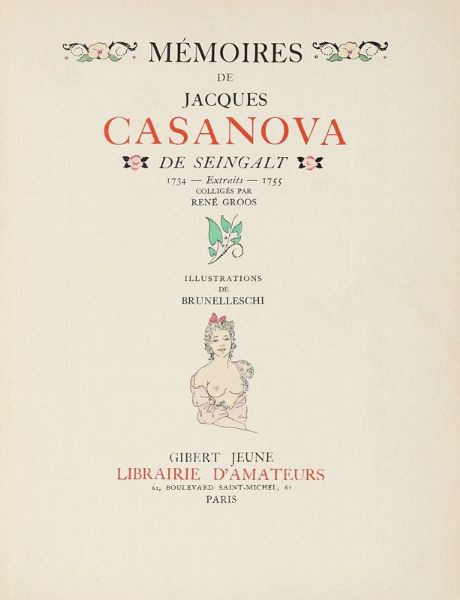 GIACOMO CASANOVA : Mémoires. Extraits de 1734 à 1755, - 1755 à 1772 colligés par René Groos. Illustrations de Brunelleschi.  - Asta Libri, autografi e manoscritti - Associazione Nazionale - Case d'Asta italiane