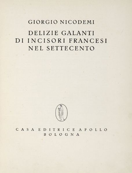 GIORGIO NICODEMI : Delizie Galanti di incisori francesi nel settecento.  - Asta Libri, autografi e manoscritti - Associazione Nazionale - Case d'Asta italiane