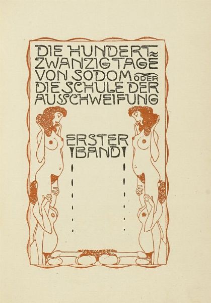 DONATIEN ALPHONSE FRANOIS SADE : Die hundertzwanzig Tage von Sodom oder die Schule der Ausschweifung [...] Erste vollstndige bertragung aus dem Franzsischen von Karl von Haveland.  - Asta Libri, autografi e manoscritti - Associazione Nazionale - Case d'Asta italiane