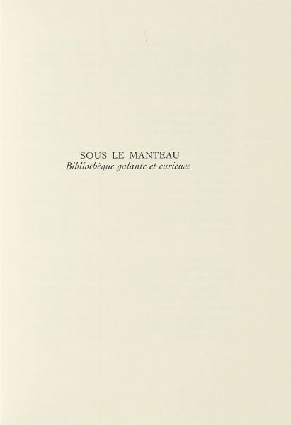 GIUSEPPE ZANASI : Sous le manteau. Bibliothque galante et curieuse.  - Asta Libri, autografi e manoscritti - Associazione Nazionale - Case d'Asta italiane