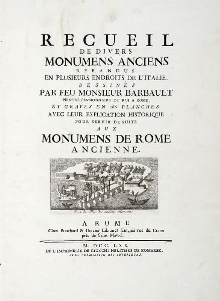 JEAN BARBAULT : Les plus beaux Monuments de Rome ancienne ou Recueil des plus beaux Morceaux de l'Antiquit romaine qui existent encore.  - Asta Libri, autografi e manoscritti - Associazione Nazionale - Case d'Asta italiane