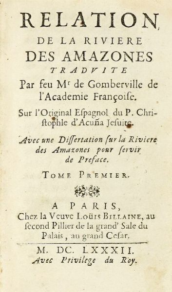 CRISTOBAL (DE) ACUA : Relation de la riviere des Amazones traduite [...] Sur l'original espagnol [...]  Tome premier (-II).  - Asta Libri, autografi e manoscritti - Associazione Nazionale - Case d'Asta italiane
