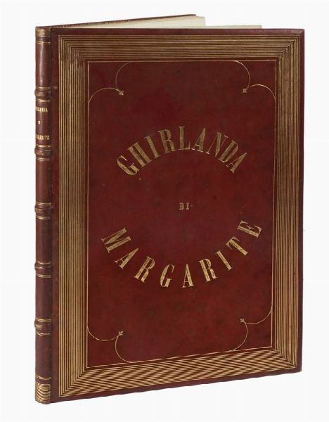 LUIGI CIBRARIO : Ghirlanda di margarite offerta in umile e festoso omaggio agli eccelsi sposi Umberto e Margarita di Savoia da Giuseppe Civelli.  - Asta Libri, autografi e manoscritti - Associazione Nazionale - Case d'Asta italiane