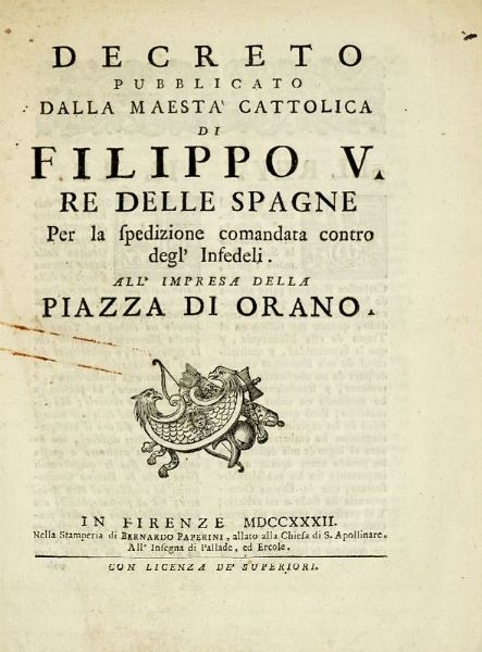 Decreto pubblicato [...] per la spedizione comandata contro degl'infedeli all'impresa della piazza di Orano.  - Asta Libri, autografi e manoscritti - Associazione Nazionale - Case d'Asta italiane