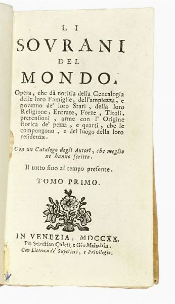 Li sovrani del mondo. Opera, che d notizia della genealogia delle loro famiglie, dell'ampiezza, e governo de' loro stati... Tomo primo (-quarto).  - Asta Libri, autografi e manoscritti - Associazione Nazionale - Case d'Asta italiane