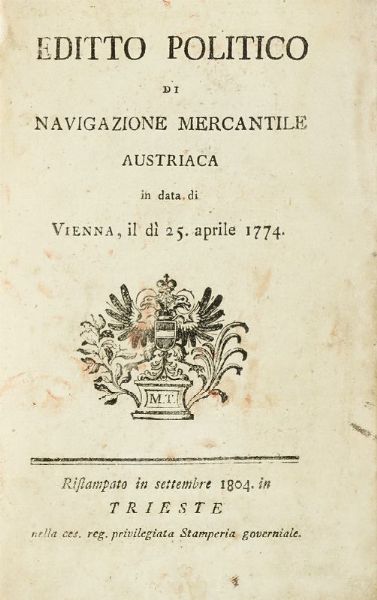 Editto politico di navigazione mercantile austriaca in data di Vienna, il di 25. aprile 1774.  - Asta Libri, autografi e manoscritti - Associazione Nazionale - Case d'Asta italiane