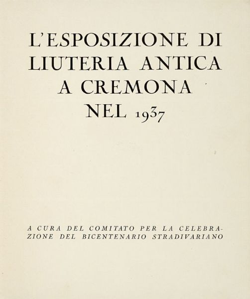 L'Esposizione di Liuteria Antica A Cremona nel 1937.  - Asta Libri, autografi e manoscritti - Associazione Nazionale - Case d'Asta italiane