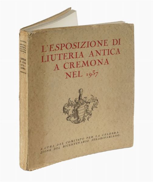 L'Esposizione di Liuteria Antica A Cremona nel 1937.  - Asta Libri, autografi e manoscritti - Associazione Nazionale - Case d'Asta italiane