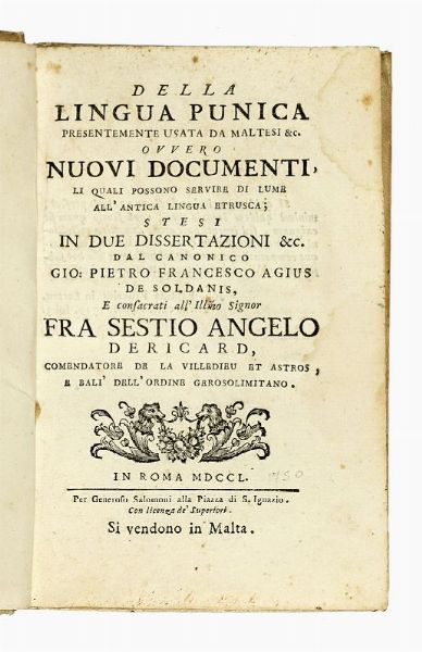 GIOVANNI PIETRO FRANCESCO AGIO DE SOLDANIS : Della lingua punica presentemente usata da Maltesi [...] ovvero nuovi documenti li quali possono servire di lume all'antica lingua etrusca; stesi in due dissertazioni...  - Asta Libri, autografi e manoscritti - Associazione Nazionale - Case d'Asta italiane