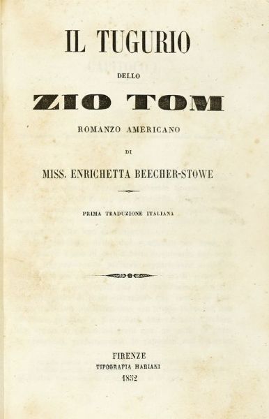Harriet Beecher Stowe : Il tugurio dello zio Tom romanzo americano.  - Asta Libri, autografi e manoscritti - Associazione Nazionale - Case d'Asta italiane