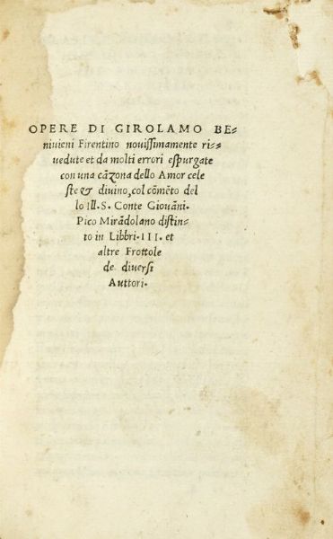 GIROLAMO BENIVIENI : Opere [...] novissimamente rivedute et da molti errori espurgate con una canzona dello amor celeste & divino...  - Asta Libri, autografi e manoscritti - Associazione Nazionale - Case d'Asta italiane